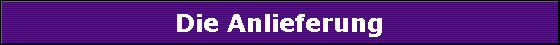 Die Anlieferung